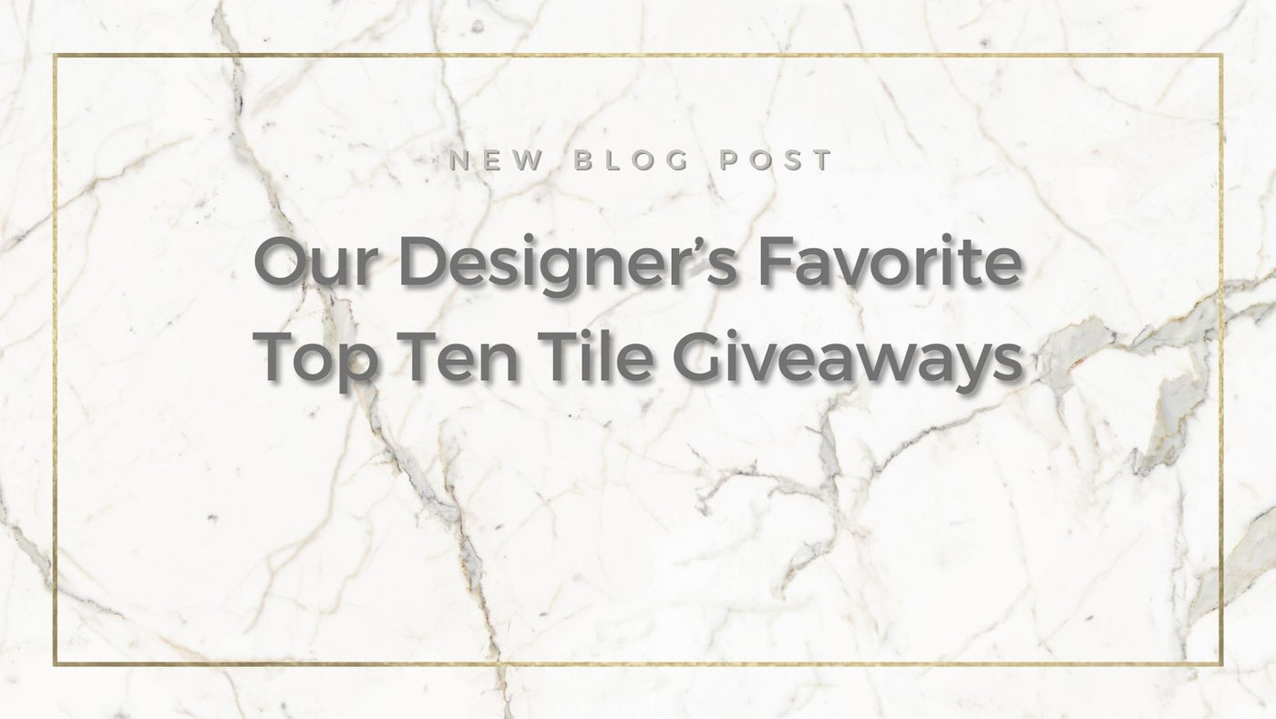 Our Designer’s Favorite Top Ten Tile Giveaways