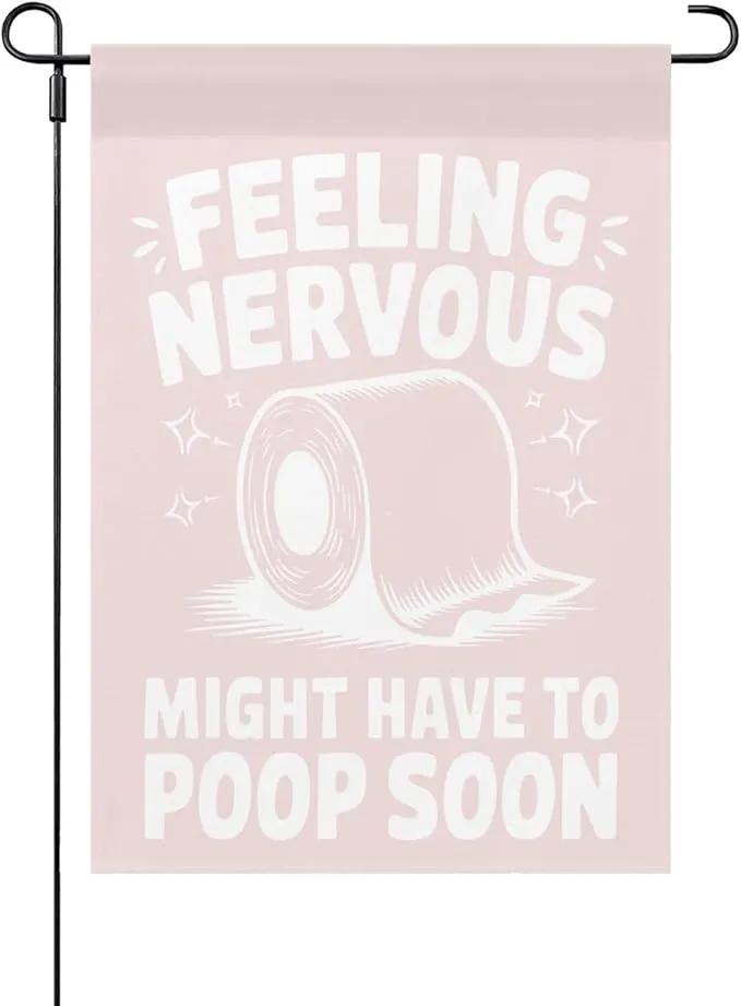 Nervous Might Have To Poop Soon Funny Saying Garden Flag for Outside 12x18 Double Sided Funny Yard Decor for Outside by GreenHaven Gardens