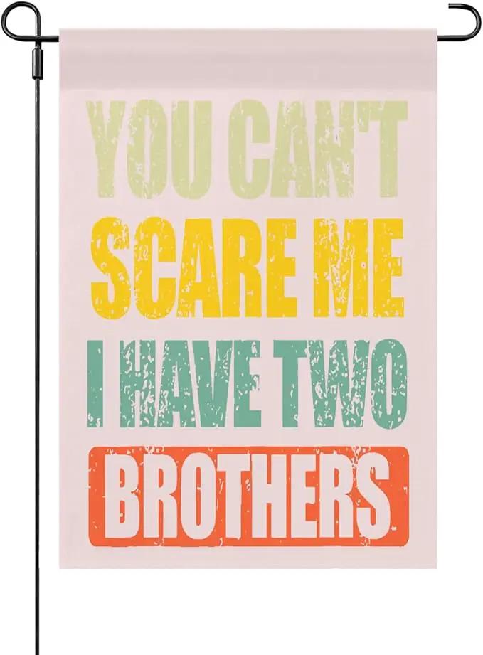You Can't Scare Mes I Have Two Brotherss Seasonal Garden Flag 12x18 Double Sided Small House Flag for Outdoor Decorations by GreenHaven Gardens