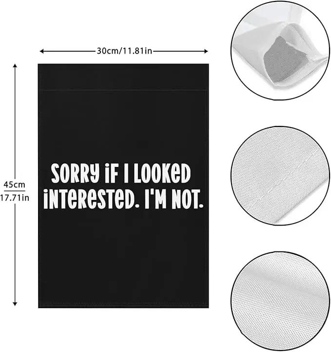 Buy Sorry If I Looked Interested I'm Not Garden Flags 12x18 Double Sided Novelty Decorative Banner for Outdoor by GreenHaven Gardens