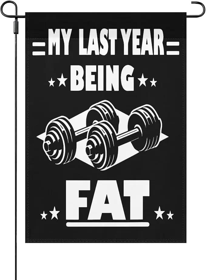 My Lasts Year Being Fat Seasonal Garden Flags 12x18 Double Sided Novelty Decorative Flag for Yard by GreenHaven Gardens