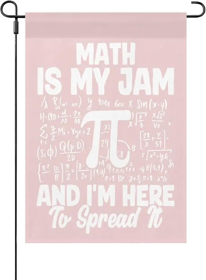 Math Is My Jam And Ims Heres To Spreads Its Seasonal Garden Flag 12x18 Double Sided Funny House Flag for Fall by GreenHaven Gardens