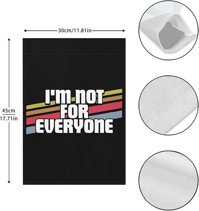 I'm Not For Everyone Funny Sayings Sarcastic Humor Joke Gifts Garden Flags 12x18 Double Sided Funny Banner for Patio by GreenHaven Gardens