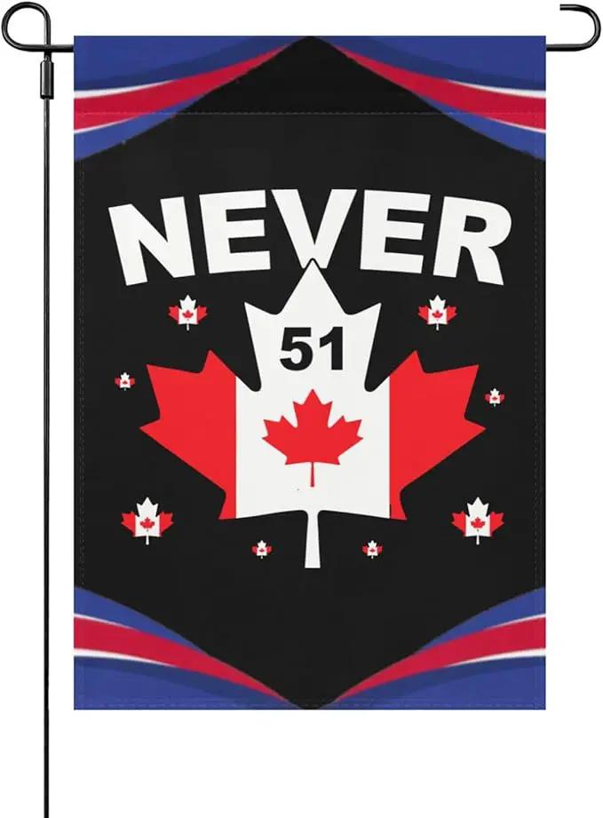 Never 51st State Canada Flag Garden Flags 12x18 Double Sided Funny House Flag for Holiday Outdoor Decorations by GreenHaven Gardens