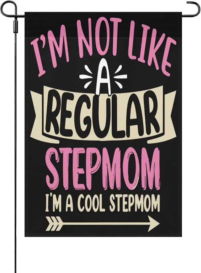 I'm Not Like a Regulars Step Mom Garden Flag 12x18 Double Sided Funny Decorative Banner for Home Garden Patio and Yard by GreenHaven Gardens