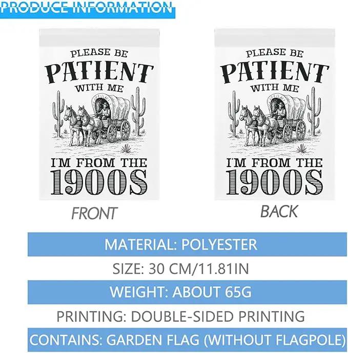 Please Be Patients I'm From The 1900s Garden Flags Funny Banners For Porch by GreenHaven Gardens