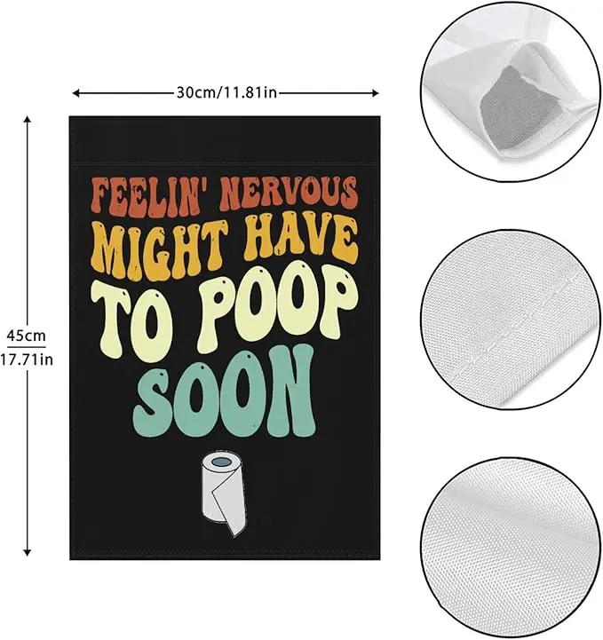 Feelin' Nervous Might Have To Poop Soon Sarcastic Garden Flag for Outside 12x18 Double Sided Funny Decorative Flag for Home Garden Patio and Yard by GreenHaven Gardens