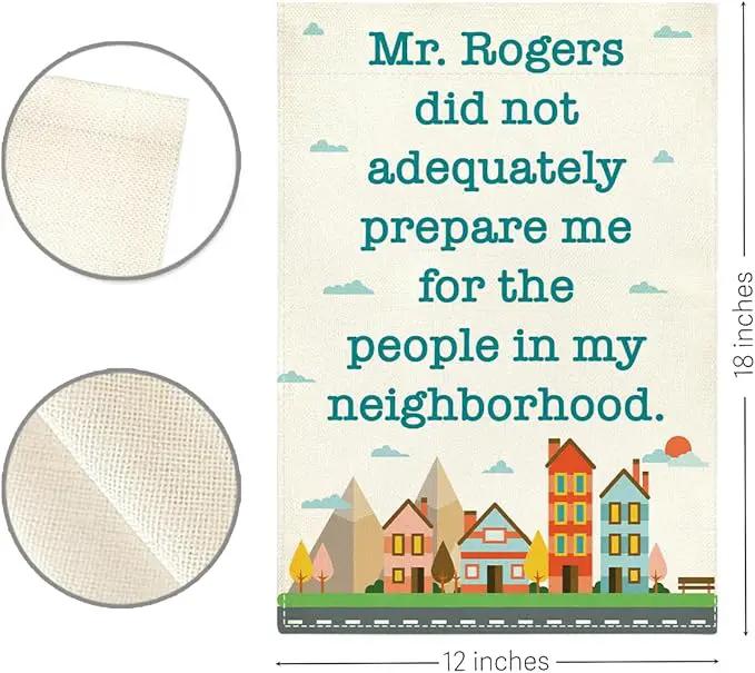Funny Neighbor Garden Flag Mr Rogers Did Not Adequately Prepare Me for The People In My Neighborhood Small Double Sided Burlap art Stained Glass Style Garden Flags 12 x 18 Inch for Outside by GreenHaven Gardens