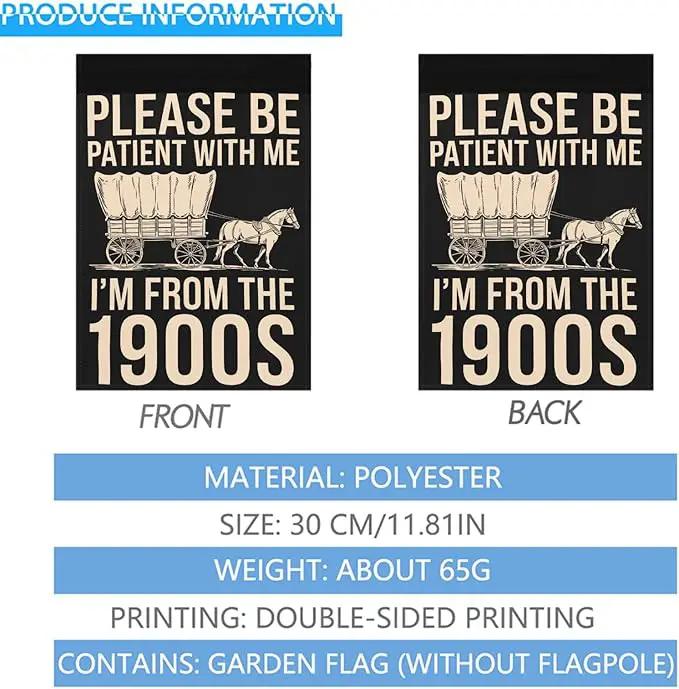 Please Be Patients I'm From The 1900s Garden Flags Inspirational Banner For by GreenHaven Gardens