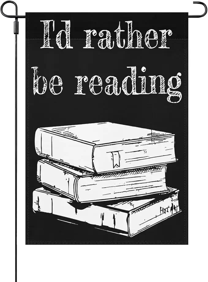 I’d Rather Be in a Book Garden Flag 12x18 Double Sided Funny Decorative Flag for Outside by GreenHaven Gardens