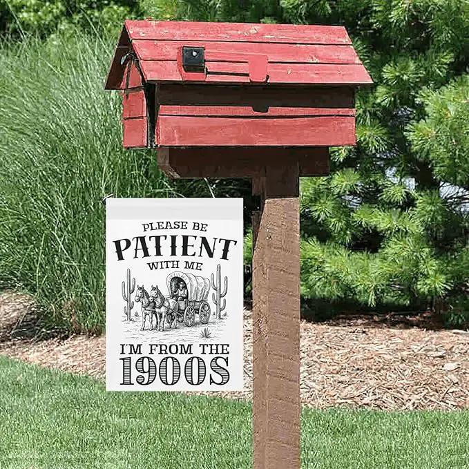 Please Be Patients I'm From The 1900s Garden Flags Funny Banners For Porch by GreenHaven Gardens
