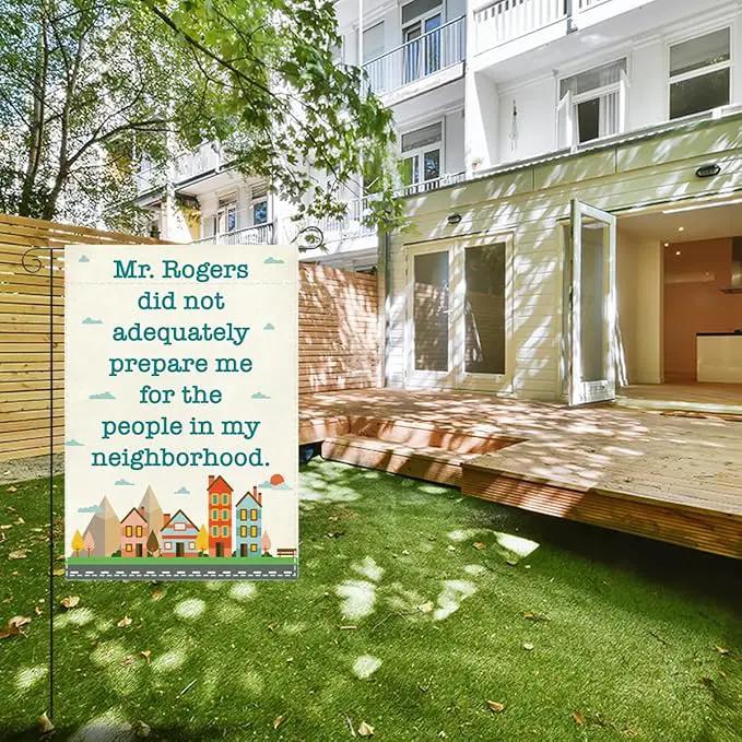 Funny Neighbor Garden Flag Mr Rogers Did Not Adequately Prepare Me for The People In My Neighborhood Small Double Sided Burlap art Stained Glass Style Garden Flags 12 x 18 Inch for Outside by GreenHaven Gardens