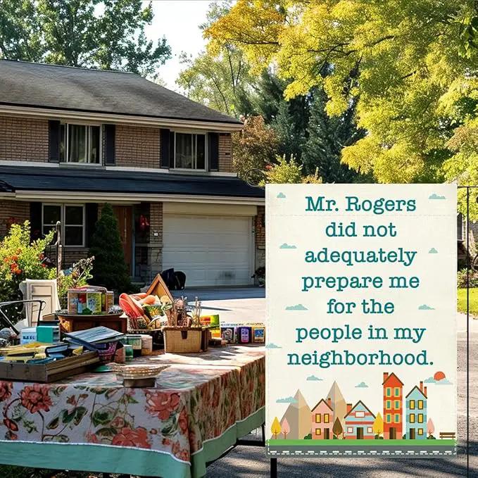 Funny Neighbor Garden Flag Mr Rogers Did Not Adequately Prepare Me for The People In My Neighborhood Small Double Sided Burlap art Stained Glass Style Garden Flags 12 x 18 Inch for Outside by GreenHaven Gardens