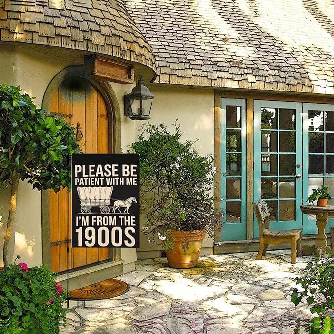 Please Be Patients I'm From The 1900s Garden Flags Inspirational Banner For by GreenHaven Gardens