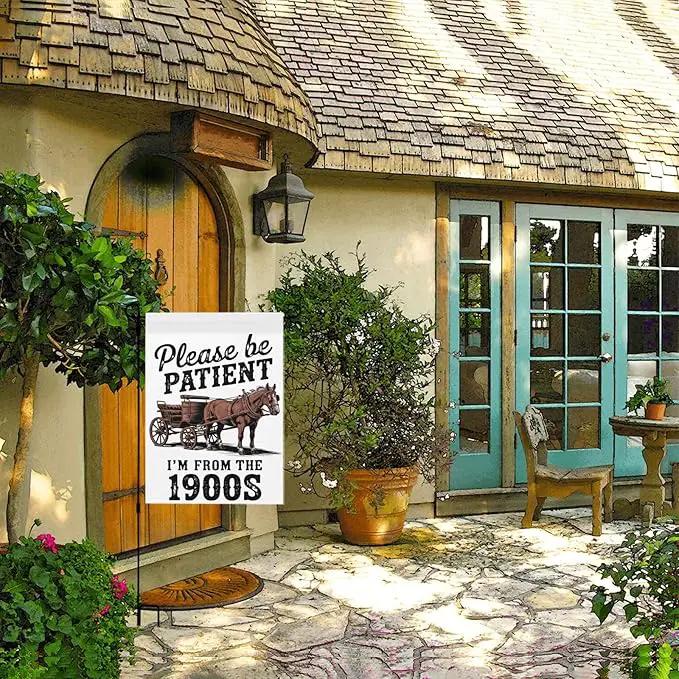 Please Be Patients I'm From The 1900s Garden Flag Funny Banner For Outside by GreenHaven Gardens