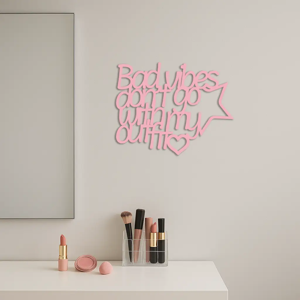 Bad Vibes Don’t Go With My Outfit Metal Wall Art – Modern Quote Design - KAFGP087 by Enova Art