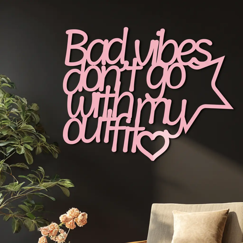 Bad Vibes Don’t Go With My Outfit Metal Wall Art – Modern Quote Design - KAFGP087 by Enova Art