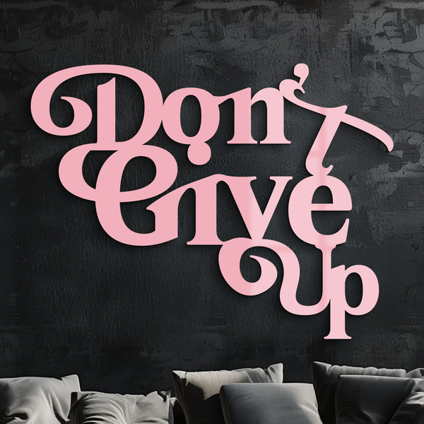 Don’t Give Up Motivational Quote Metal Wall Art – Inspirational Typography Decor - KAFGP091